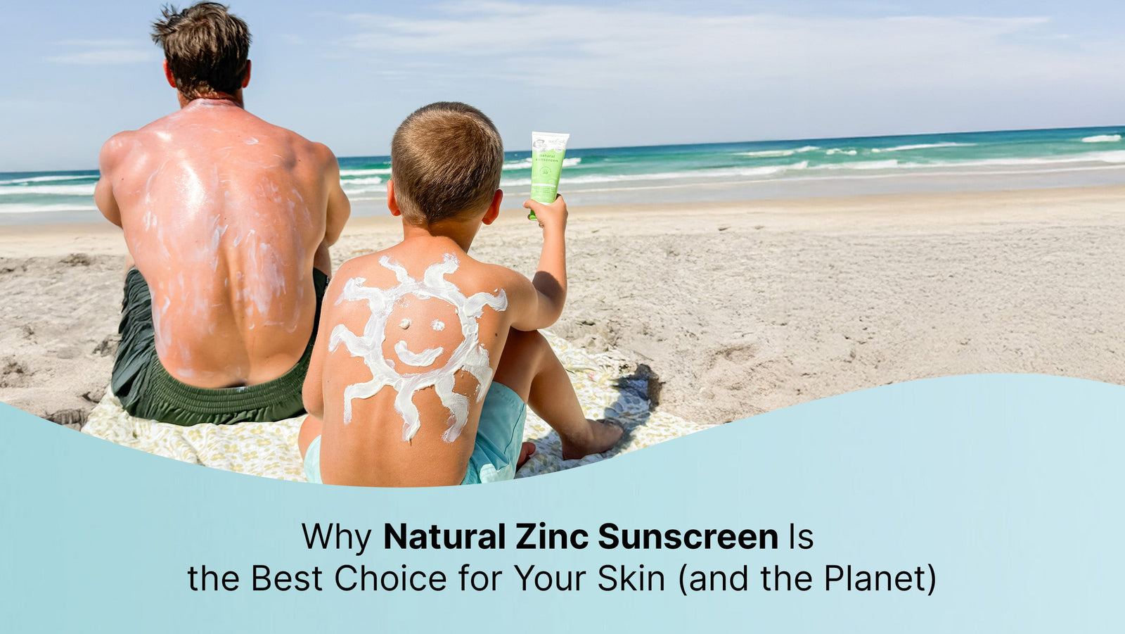 Why Natural Zinc Sunscreen Is the Best Choice for Your Skin (and the Planet)